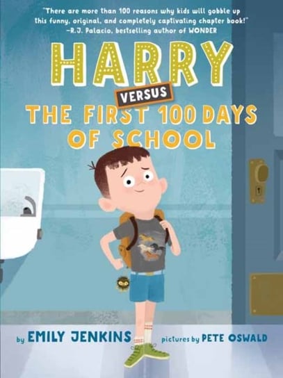Harry Versus the First 100 Days of School: Or, How One Kid Became an Expert on the First One Hundred Jenkins Emily, Pete Oswald
