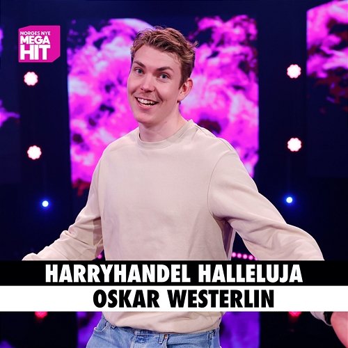 Harryhandel Halleluja Oskar Westerlin, Norges Nye Megahit