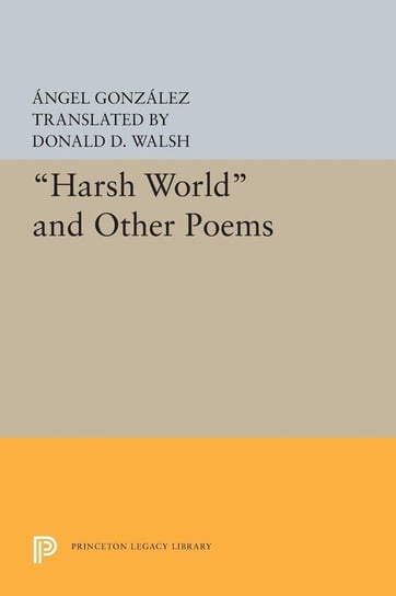 Harsh World and Other Poems Gonzalez Angel