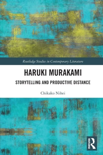 Haruki Murakami: Storytelling and Productive Distance Chikako Nihei