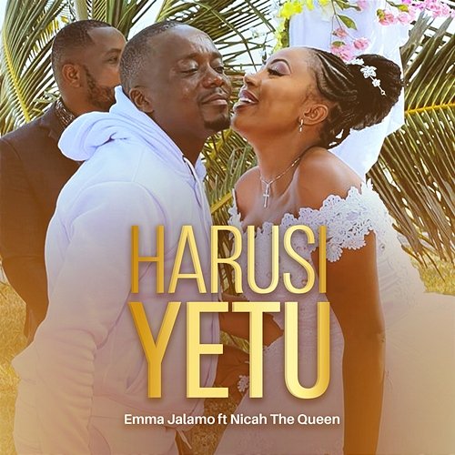 Harusi Yetu Emma Jalamo feat. Nicah The Queen