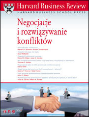 Harvard Business Review. Negocjacje i rozwiązywanie konfliktów Opracowanie zbiorowe