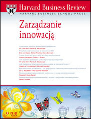 Harvard Business Review. Zarządzanie innowacją Opracowanie zbiorowe