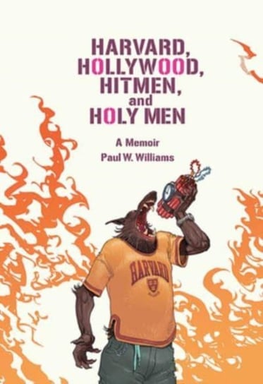 Harvard, Hollywood, Hitmen, and Holy Men: A Memoir The University Press of Kentucky