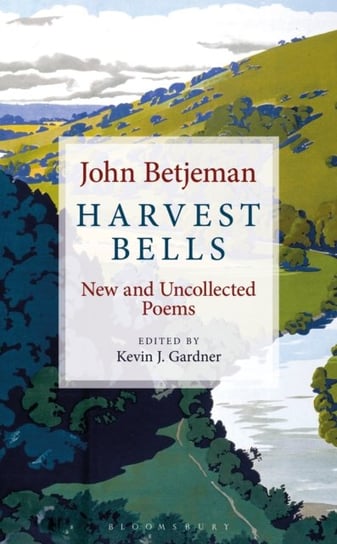Harvest Bells: New and Uncollected Poems by John Betjeman John Betjeman