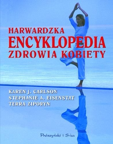 Harwardzka Encyklopedia Zdrowia Kobiety Carlson Karen, Eisenstat Stephanie A., Ziporyn Terra
