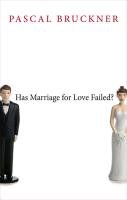 Has Marriage for Love Failed? Bruckner Pascal
