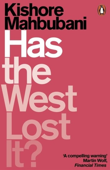 Has the West Lost It?: A Provocation Mahbubani Kishore