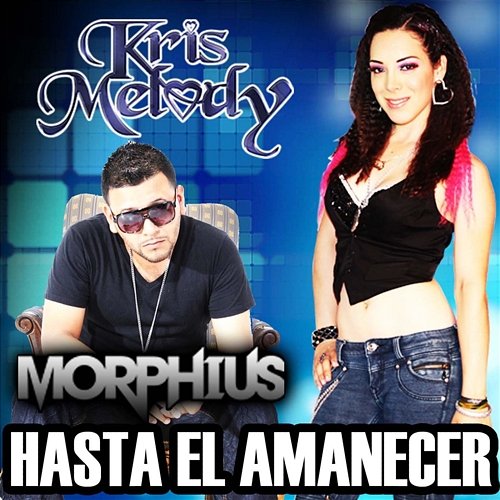 Hasta el Amanecer Kris Melody feat. DJ Morphius