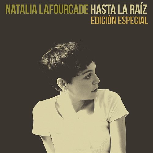 Hasta la Raíz Natalia Lafourcade