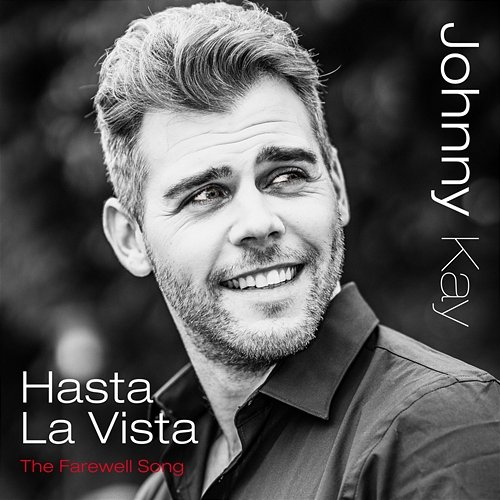 Hasta La Vista (The Farewell Song) Johnny Kay