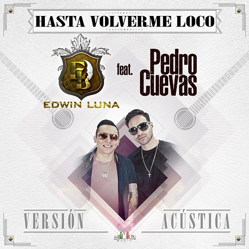 Hasta Volverme Loco Edwin Luna feat. Pedro Cuevas