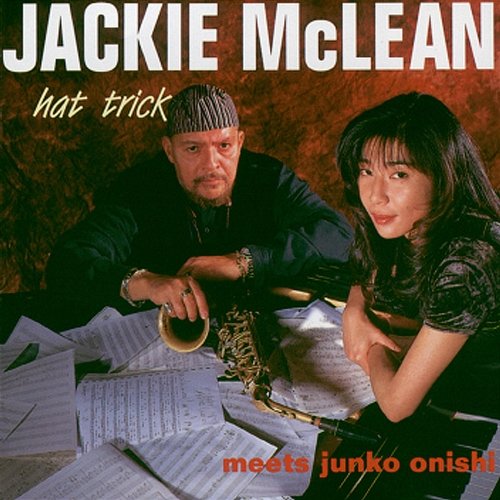 Hat Trick Jackie McLean feat. Junko Onishi
