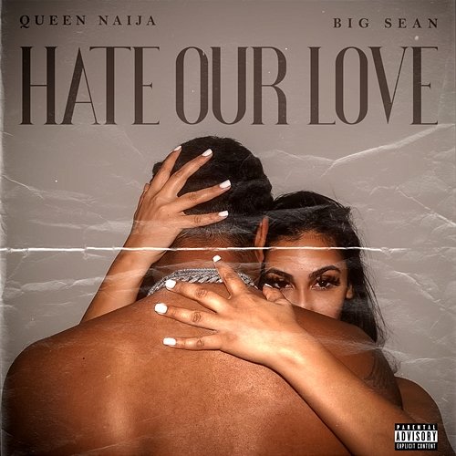Hate Our Love Queen Naija, Big Sean