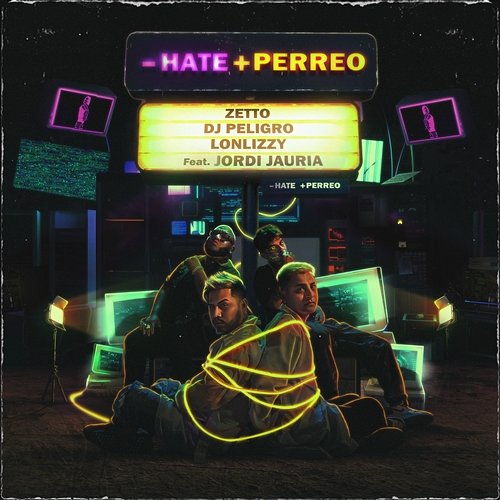 - Hate + Perreo Zetto, DJ Peligro, Lonlizzy feat. Jordi Jauria