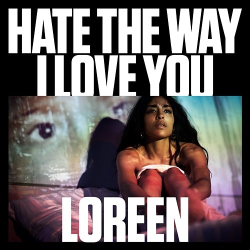 Hate the Way I Love You Loreen