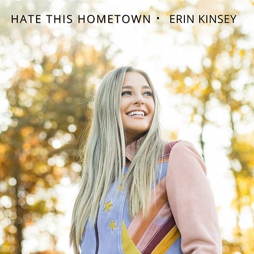 Hate This Hometown Erin Kinsey