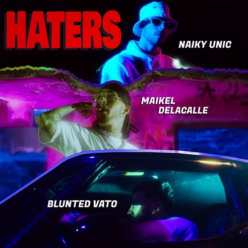 HATERS Naiky Unic, Maikel Delacalle, Blunted Vato