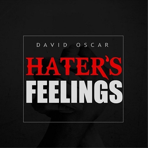 Haters Feelings David Oscar Dogbe