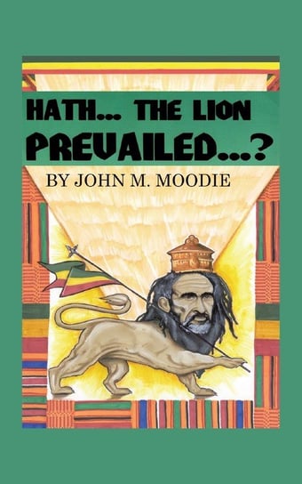 Hath...The Lion Prevailed...? Moodie John M.