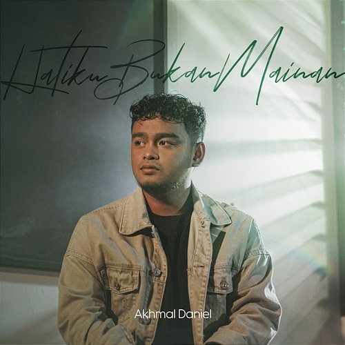 Hatiku Bukan Mainan Akhmal Daniel