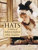 Hats: A History of Fashion in Headwear Amphlett Hilda