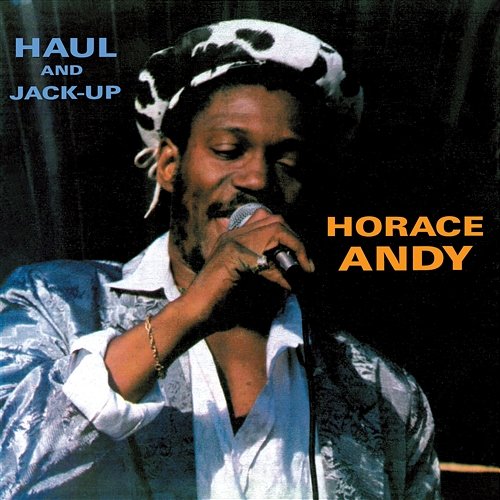 Haul and Jack Up Horace Andy