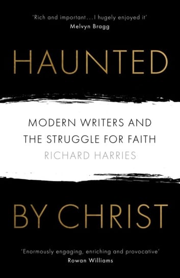 Haunted by Christ. Modern Writers and the Struggle for Faith Opracowanie zbiorowe