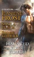 Haunted by Your Touch Black Shayla, Frost Jeaniene, Kohler Sharie