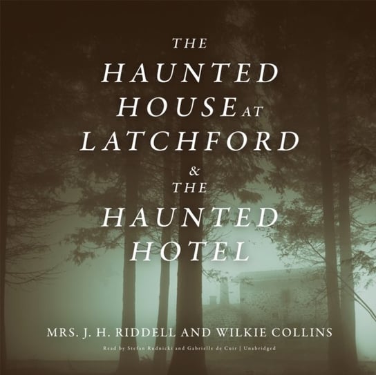 Haunted House at Latchford &amp; The Haunted Hotel Collins Wilkie, Riddell J. H.
