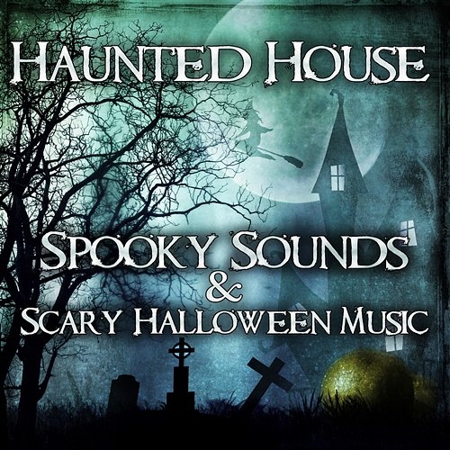 Haunted House: Spooky Sounds & Scary Halloween Music – Ultimate Creepy Effects, Fear Anthem, Horror Music, Best Halloween Party Collection 2016 for Everyone Horror Music Collection