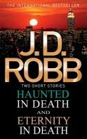 Haunted in Death/Eternity in Death Robb J. D.