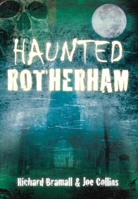 Haunted Rotherham Bramall Richard, Collins Joe