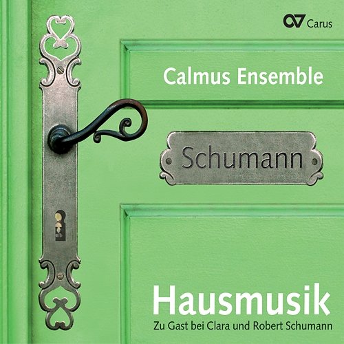 Hausmusik. Zu Gast bei Robert und Clara Schumann Calmus Ensemble