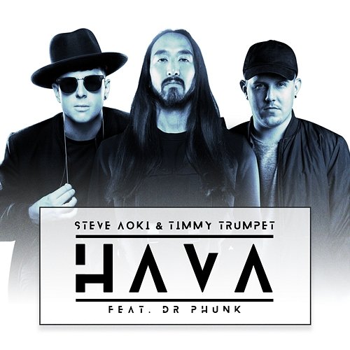 Hava Steve Aoki & Timmy Trumpet feat. Dr Phunk