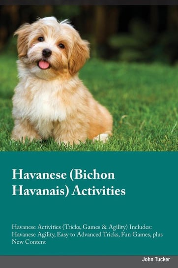 Havanese Bichon Havanais Activities Havanese Activities (Tricks, Games & Agility) Includes Parr Dominic