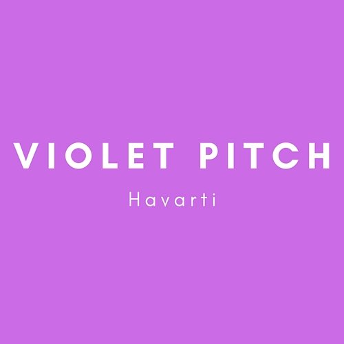Havarti Violet Pitch