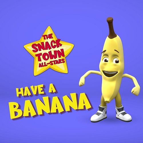 Have A Banana The Snack Town All-Stars