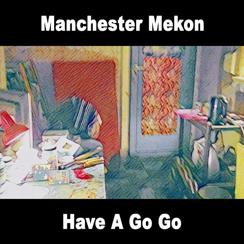 Have A Go Go The Manchester Mekon