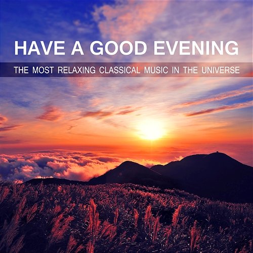 Have a Good Evening - The Most Relaxing Classical Music in the Universe for Inner Peace and Healthy Sleep Power String Band