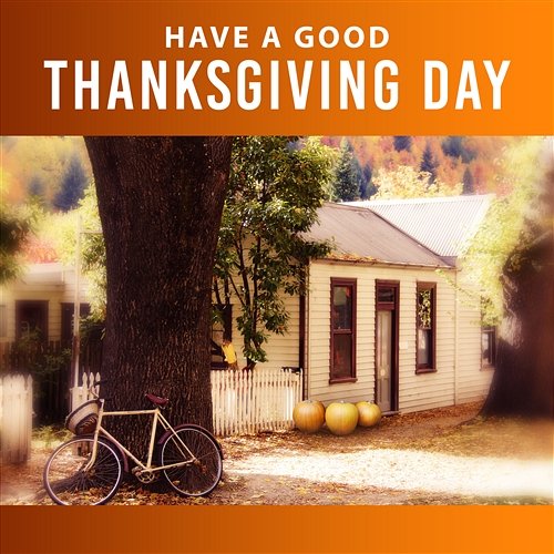 Have a Good Thanksgiving Day: Chill in the Morning Jazz Coffee and World Time of Relaxing Music, Lounge Smooth Jazz & Autumn Songs Jazz Music Collection