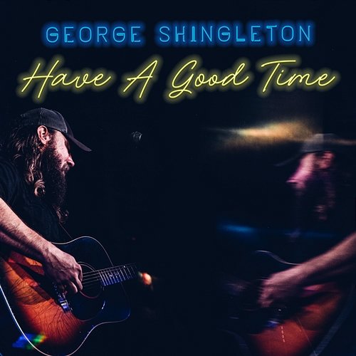 Have A Good Time George Shingleton