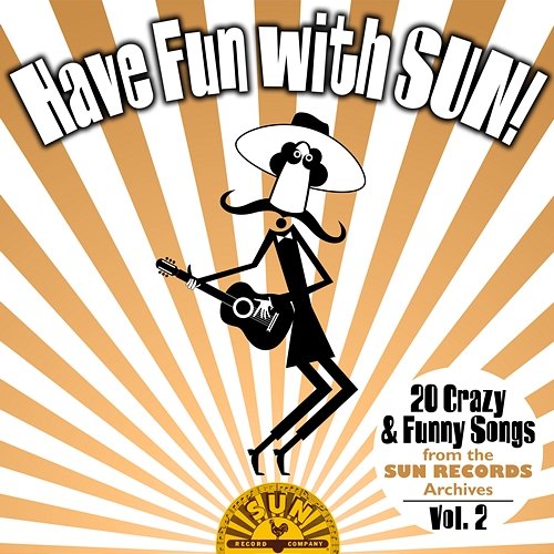 Have Fun with Sun! 20 Crazy & Funny Songs from the Sun Records Archives, Vol. 2 Various Artists