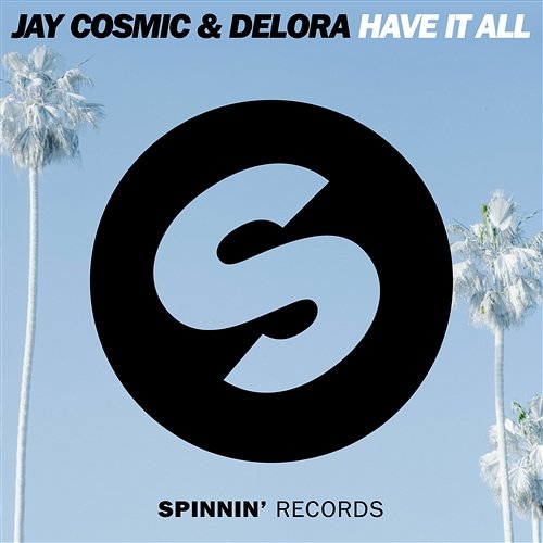 Have It All Jay Cosmic & Delora