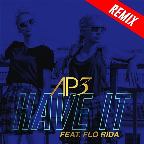 Have It AP3 feat. Flo Rida
