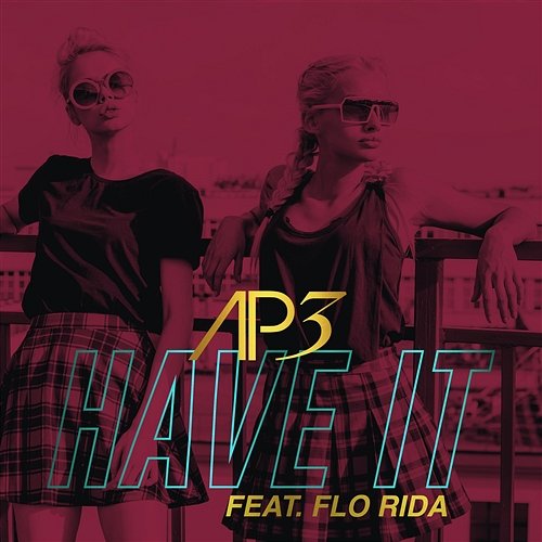 Have It AP3 feat. Flo Rida
