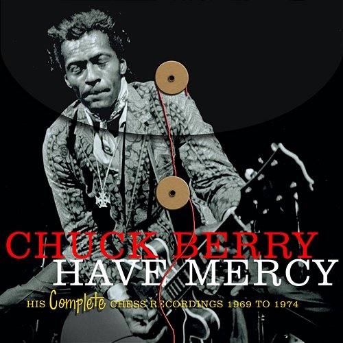 Have Mercy - His Complete Chess Recordings 1969 - 1974 Chuck Berry