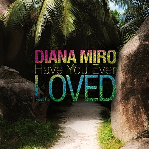 Have You Ever Loved Diana Miro