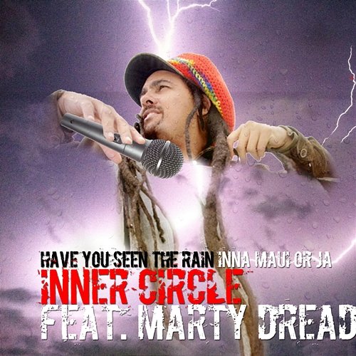 Have You Ever Seen The Rain (Inna Maui or Ja) Inner Circle feat. Marty Dread