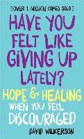 Have You Felt Like Giving Up Lately? Wilkerson David